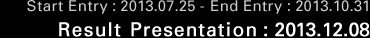 Start Entry:2013.07.25 - End Entry:2013.09.30 Result Presentation:mid-October/2013