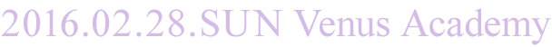 2016.02.28.SUN Venus Academy